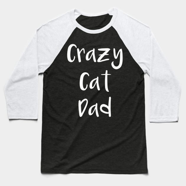 Crazy Cat Dad Baseball T-Shirt by DANPUBLIC